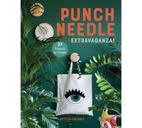 Punch Needle Extravaganza!: 27 Projects to Create