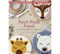 Punch Needle Friends : 20 Adorable Projects to Embroider