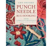 Punch Needle Rug Hooking : Your Complete Resource to Learn & Love the Craft
