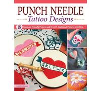 Punch Needle Tattoo Designs: 50 Beginner-Friendly Projects with Style (Landauer) Tattoo Art-Inspired Embroidery Designs and Projects for Home Decor, ... and Over 25 Additional Patterns with Style