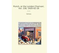 Punch, or the London Charivari, Vol. 158, 1920-02-18 (Classic Books)