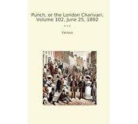 Punch, or the London Charivari, Volume 102, June 25, 1892 (Classic Books)