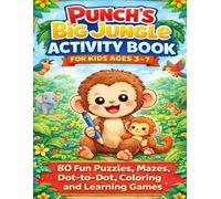 Punch’s Big Jungle Activity Book: 80 Fun Puzzles, Mazes, Dot-to-Dot, Counting Games, Coloring and Learning Activities for Kids Ages 3-7 (Punch Monkey's Little Library)