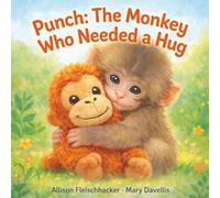Punch: The Monkey Who Needed a Hug