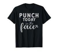 Punch Today in The face T-Shirt