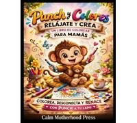 “Punch y Colores: Relájate y Crea”: “Un libro de colorear lleno de diversión, creatividad y momentos de calma para mamás que quieren desconectar”