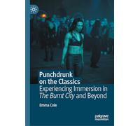 Punchdrunk on the Classics – Experiencing Immersion in The Burnt City and Beyond