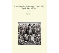 Punchinello, Volume 1, No. 03, April 16, 1870 (Classic Books)