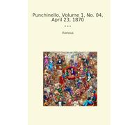 Punchinello, Volume 1, No. 04, April 23, 1870 (Classic Books)