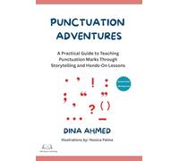Punctuation Adventures: A Practical Guide to Teaching Punctuation Marks Through Storytelling and Hands-On Lessons