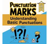 Punctuation Marks: Understanding Basic Punctuations For kids Aged 5-10, Easy-To-Read Content, Supports Early Learning At Home.