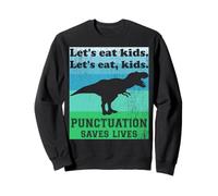 Punctuation Saves Lives Funny Let's eat kids English Grammar Sweatshirt