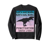 Punctuation Saves Lives Funny Let's eat kids English Grammar Sweatshirt