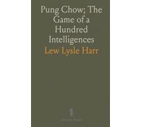 Pung Chow; The Game of a Hundred Intelligences: Also Known as Mah-Diao, Mah-Jong, Mah-Cheuk, Mah-Juck and Pe-Ling