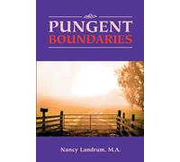 Pungent Boundaries: Eliminating Resentment from Your Relationships (Love Potions for Healthy Relationships)