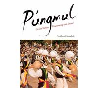 P'ungmul : South Korean Drumming and Dance