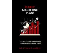 PUNHY MARKETING PLAN: A CEO’s Guide to Dominating the Market and Driving Profits