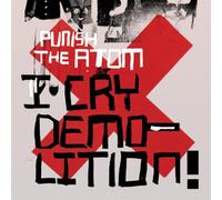 Punish the Atom - I Cry Demolition