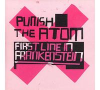 Punish The Atom - PUNISH THE ATOM - FIRST LINE IN FRANKENSTEIN 7in [36116]