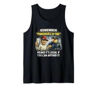 Punishable by Fine Means It's Legal If You Can Afford It Tank Top