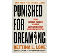 Punished for Dreaming: How School Reform Harms Black Children and How We Heal