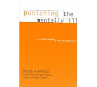 Punishing the Mentally Ill : A Critical Analysis of Law and Psychiatry