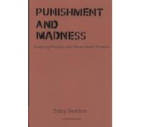 Punishment and Madness: Governing Prisoners with Mental Health Problems