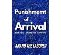 Punishment of Arrival: Cursed Souls of Poverty: Agony, Torment and Perpetual Anguish: 2