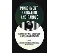 Punishment, Probation and Parole: Mapping out ‘Mass Supervision’ in International Contexts