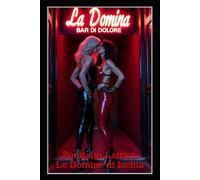 Punita in Lattice: Le Domine di Ischia: Un racconto Femdom BDSM di disciplina, obbedienza, dolore e rinascita femminile