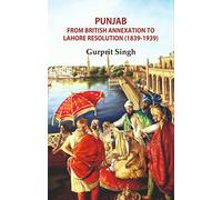 Punjab From British Annexation to Lahore Resolution (1839-1939)