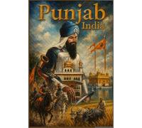 Punjab, India: A Heritage-Inspired Journal Celebrating Sikh Culture & Punjab