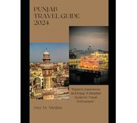 Punjab Travel Guide 2024: "Explore, Experience, and Enjoy: A Detailed Guide for Travel Enthusiasts" (Traveler's Tapestry)