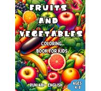 Punjabi - English Fruits and Vegetables Coloring Book for Kids Ages 4-8: Bilingual Coloring Book with English Translations | Color and Learn Punjabi ... Books for Children (English-Punjabi))