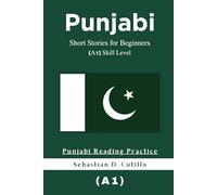 Punjabi Short Stories for Beginners (A1) Skill Level - Punjabi Reading Practice (Punjabi Short Stories (CEFR Leveled Language Learning))
