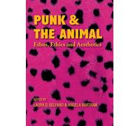 Punk and the Animal: Ethos, Ethics and Aesthetics (Global Punk)