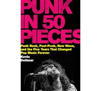 Punk in Fifty Pieces: Punk Rock, Post-punk, New Wave, and the Five Years That Changed Pop Music Forever