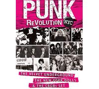 Punk Revolution NYC: The Velvet Underground, The New York Dolls And The CBGBs Set