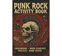Punk Rock Activity Book: 60 Word Searches and Crossword Puzzles Inspired by Bands, Icons, Venues, Musicians, and Culture