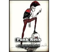Punk Rock Coloring Book: Transform Ordinary 110 Punk Rock Coloring Pages into Works of Art with this Coloring Book