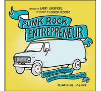 Punk Rock Entrepreneur, 2nd Ed. : Running a Business Without Losing Your Values