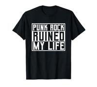 Punk Rock Ruined My Life - Hard Rock Punker Goth Biker T-Shirt