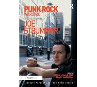 Punk Rock Warlord: the Life and Work of Joe Strummer (Ashgate Popular and Folk Music Series)