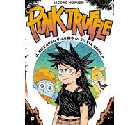 Punk truffle. Il bizzarro viaggio di Silvia Sberla (BD next)