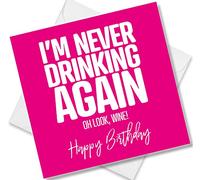 Punkcards - Funny Birthday Card - I’m Never Drinking Again Oh Look, Wine! Happy Birthday