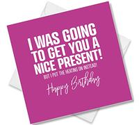 Punkcards - Funny Birthday Card - 'I was going to get you a nice present!' - Energy Crisis Card - Heating Birthday Card for Husband or Wife - Blank Inside with Envelope