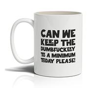 Punkcards - Funny Coffee Mugs- ‘Can we Keep The dumbfuckery to a Minimum Today Please!’ - Novelty Humorous Mug - Unique Cup - Quirky Mug - Amusing Novelty Gift