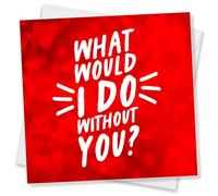 Punkcards, Valentine’s Day Card, Valentine’s Card For Husband, Valentine’s Card For Wife, What would I do without you?
