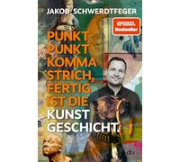 Punkt Punkt Komma Strich, fertig ist die Kunstgeschicht': Kunstepochen und Kunstgeschichte endlich verständlich - und lustig: Das neue Buch des SPIEGEL-Bestsellerautors