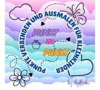 Punkt-zu-Punkt Malbuch ab 2 Jahren: Mein erstes Malbuch zum Verbinden und Ausmalen | Einfache Motive zur Förderung von Feinmotorik und Konzentration für Kleinkinder